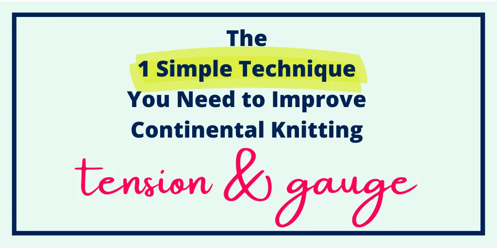 The 1 Simple Technique You Need to Improve Continental Knitting Tension & Gauge