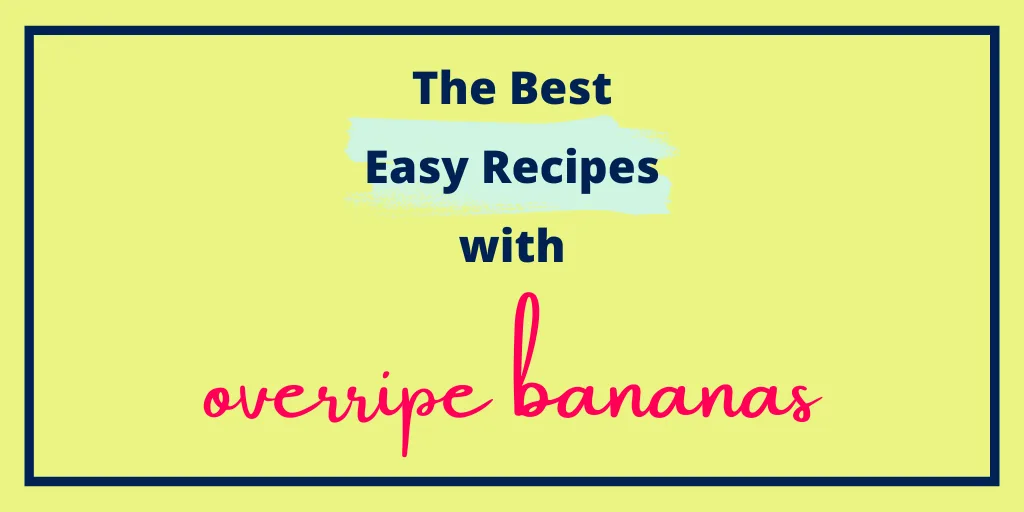 The Best Easy Recipes with Overripe Bananas