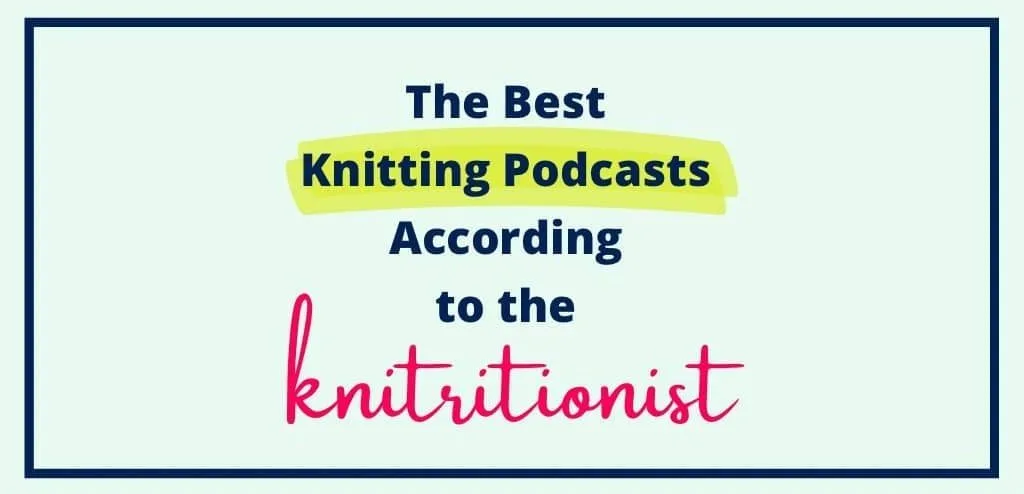 The Best Knitting Podcasts According to the Knitritionst