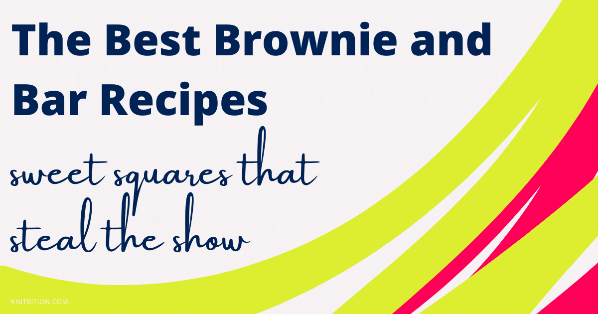The Best Brownie and Bar Recipes: Sweet Squares that Steal the Show