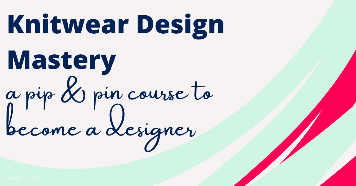 Knitwear Design Mastery: a pip & pin course to become a designer